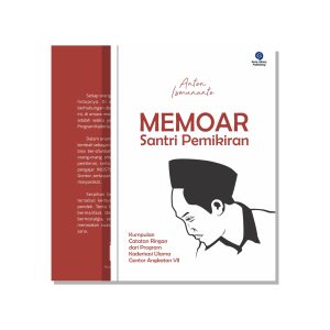 Memoar Santri Pemikiran - Kumpulan Catatan Ringan dari Program Kaderisasi Ulama Gontor Angkatan VII
