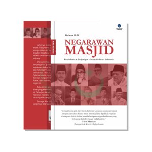 Negarawan Masjid - Keteladanan & Perjuangan Nasionalis-Islam Indonesia