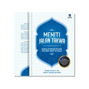 Meniti Jalan Takwa - Kumpulan Materi Pilihan Khutbah Jumat Setahun