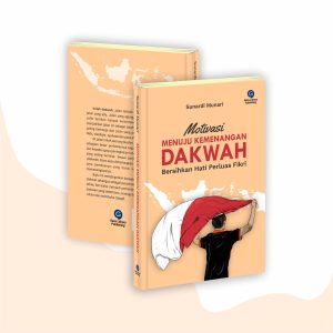 Motivasi Menuju Kemenangan Dakwah - Bersihkan Hati Perluas Fikri