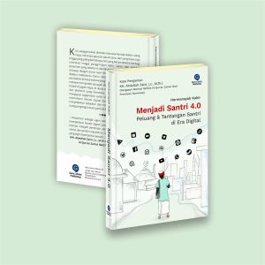 Menjadi Santri 4.0 - Peluang & Tantangan Santri di Era Digital