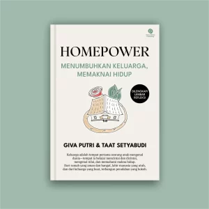 Homepower - Menumbuhkan Keluarga, Memaknai Hidup
