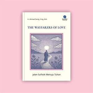 The Wayfarers of Love - Jalan Sufistik Menuju Tuhan
