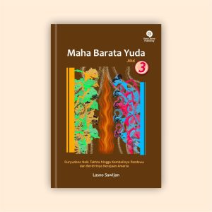 Maha Barata Yuda Jilid 3 - Duryudono Naik Takhta Hingga Kembalinya Pandawa dan Berdirinya Kerajaan Amarta