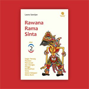 Rawana Rama Sinta Jilid 2 - Geger Perang Pasukan Pancawati dan Alengka hingga Kembalinya Sinta dalam Dekapan Dewa Bumi