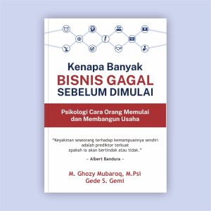 Kenapa Banyak Bisnis Gagal Sebelum Dimulai - Psikologi Cara Orang Memulai dan Membangun Usaha
